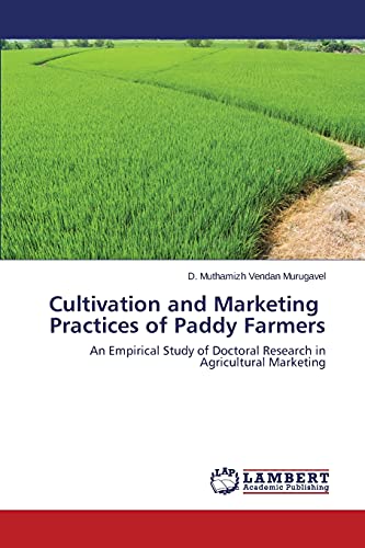 Cultivation and Marketing Practices of Paddy Farmers: An Empirical Study of Doctoral Research in Agricultural Marketing