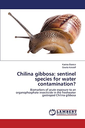 Chilina gibbosa: sentinel species for water contamination?: Biomarkers of acute exposure to an organophosphate insecticide in the freshwater gastropod Chilina gibbosa