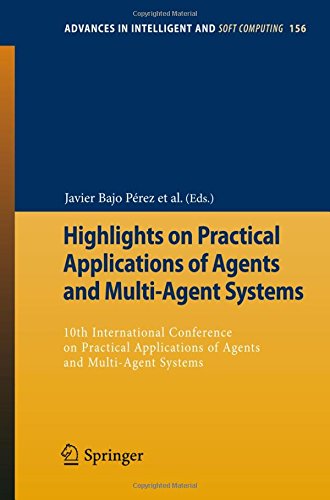 Highlights on Practical Applications of Agents and Multi-Agent Systems: 10th International Conference on Practical Applications of Agents and ... (Advances in Intelligent and Soft Computing)