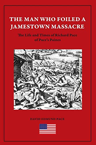 The Man Who Foiled a Jamestown Massacre: The Life and Times of Richard Pace of Pace's Paines (Iop Concise Physics)