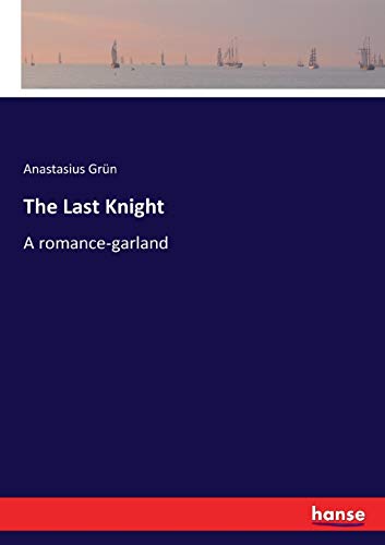 The Last Knight: A romance-garland