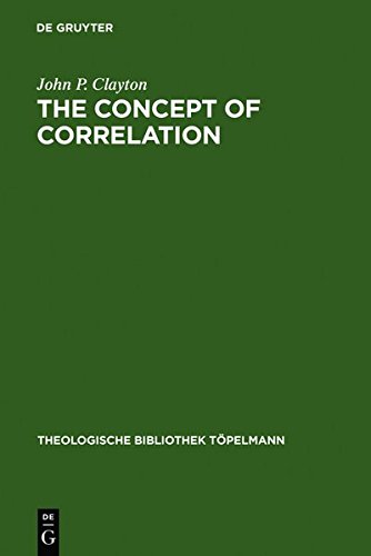 The Concept of Correlation: Paul Tillich and the Possibility of a mediating Theology (Theologische Bibliothek Töpelmann, Band 37)