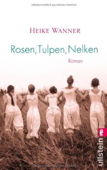 Rosen, Tulpen, Nelken: Roman