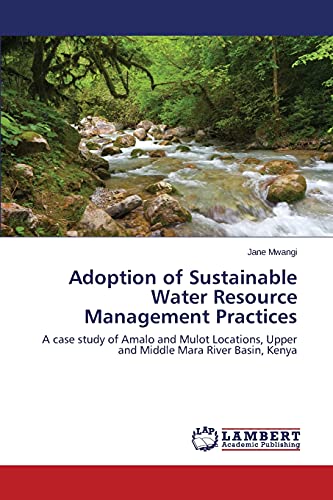 Adoption of Sustainable Water Resource Management Practices: A case study of Amalo and Mulot Locations, Upper and Middle Mara River Basin, Kenya
