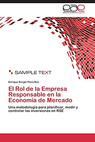 El Rol de la Empresa Responsable en la Economía de Mercado: Una metodología para planificar, medir y controlar las inversiones en RSE