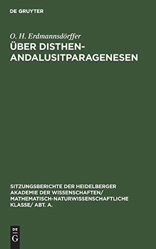 Über Disthen-Andalusitparagenesen (Sitzungsberichte der Heidelberger Akademie der Wissenschaften/ Abt. A. Mathematisch-physikalische Wissenschaften, 1928, 16)
