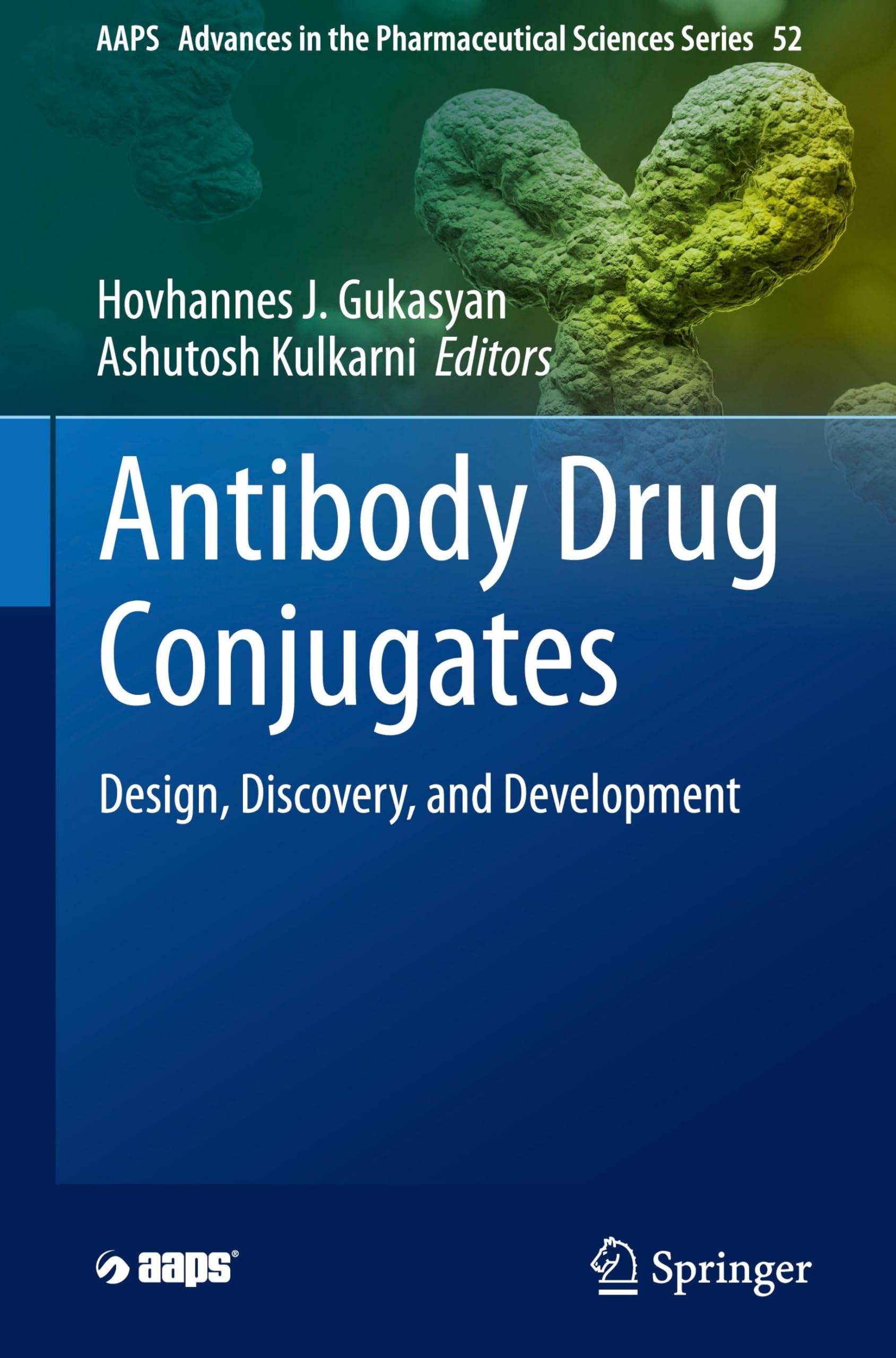 Antibody Drug Conjugates: Design, Discovery, and Development (AAPS Advances in the Pharmaceutical Sciences Series, 52, Band 52)