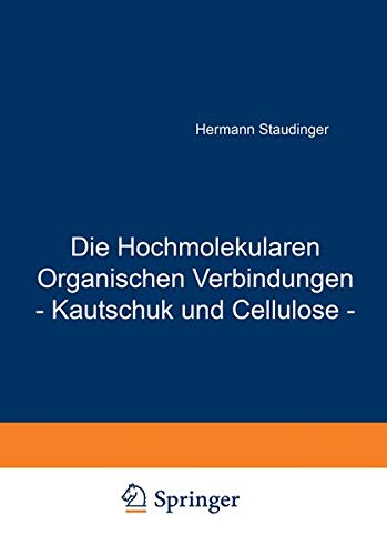 Die Hochmolekularen Organischen Verbindungen - Kautschuk und Cellulose -