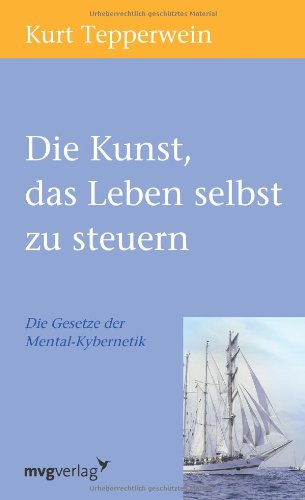 Die Kunst das Leben selbst zu steuern - Kurt Tepperwein Kartoniert (TB)