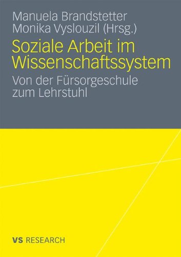 Soziale Arbeit im Wissenschaftssystem: Von der Fürsorgeschule zum Lehrstuhl