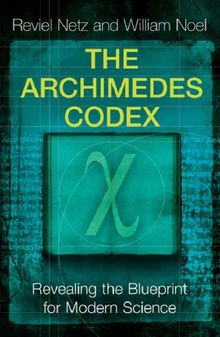 Archimedes Codex: Revealing the Blueprint for Modern Science