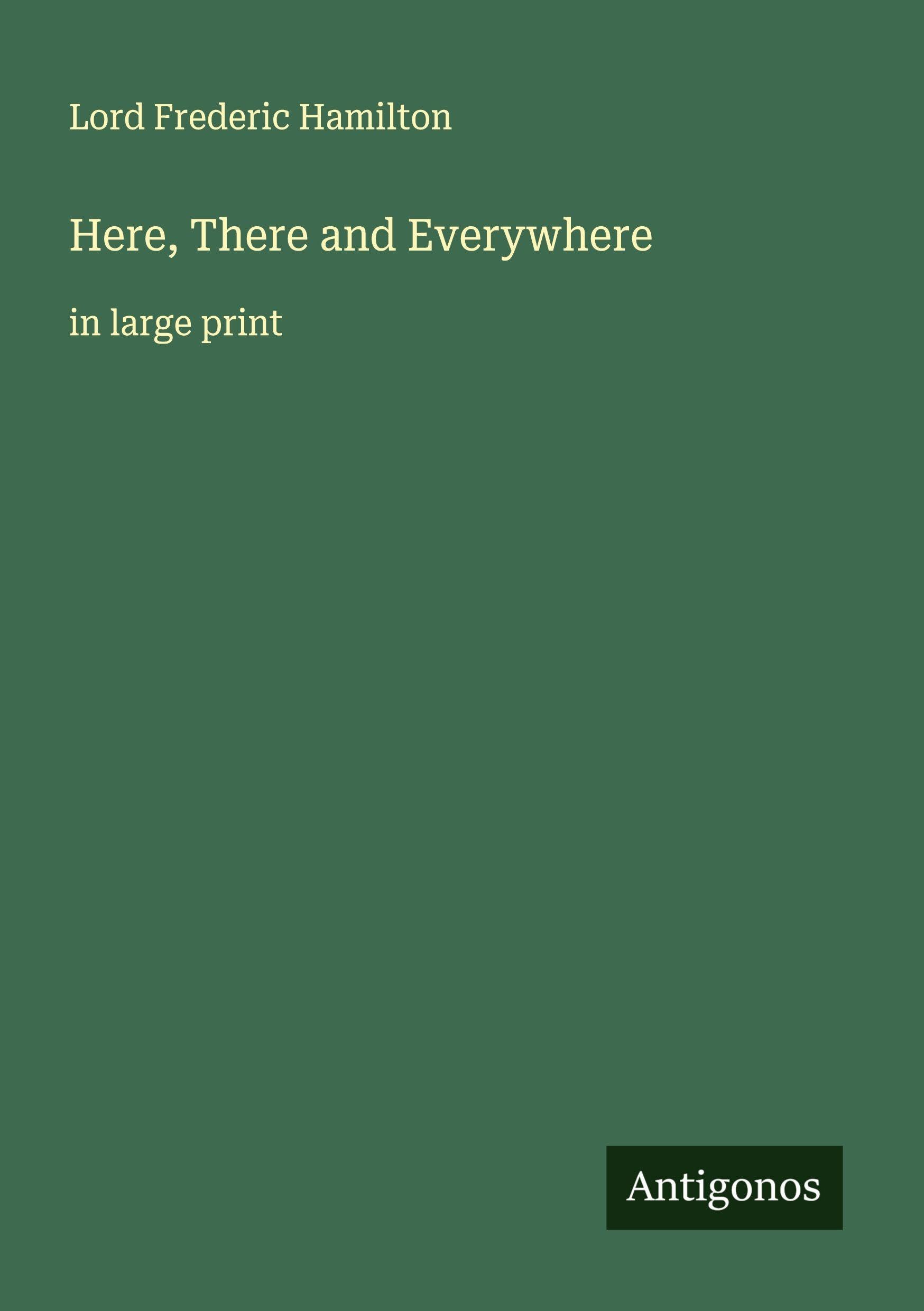 Here, There and Everywhere: in large print