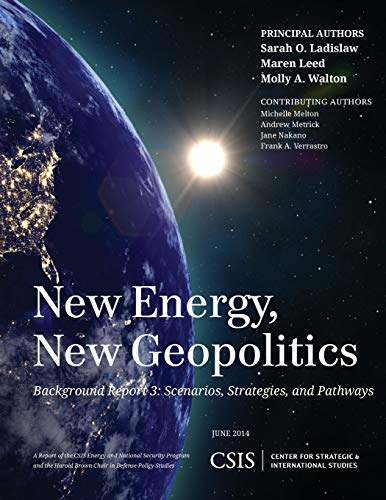 New Energy, New Geopolitics: Background Report 3: Scenarios, Strategies, and Pathways (CSIS Reports)