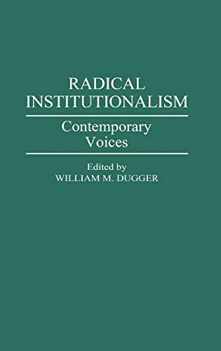 Radical Institutionalism: Contemporary Voices (Contributions in Economics & Economic History)