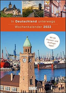 In Deutschland unterwegs Wochenkalender 2022 - Wandkalender - Format 21,0 x 29,7 cm: Mit 53 Freizeit- und Ausflugstipps