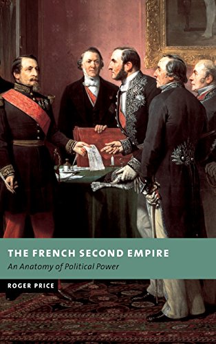 The French Second Empire: An Anatomy of Political Power (New Studies in European History)