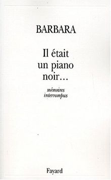 Il était un piano noir : mémoires interrompus