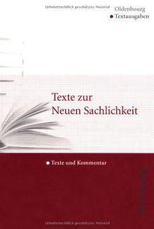 Texte zur Neuen Sachlichkeit: Text, Kommentar und Materialien