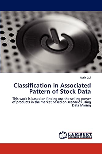 Classification in Associated Pattern of Stock Data: This work is based on finding out the selling power of products in the market based on scenarios using Data Mining