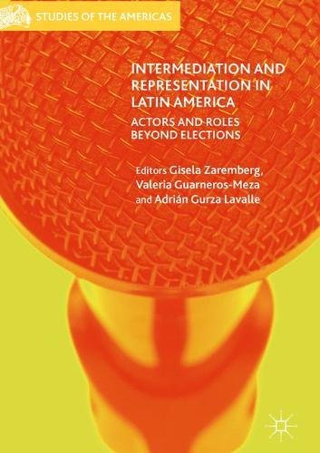 Intermediation and Representation in Latin America: Actors and Roles Beyond Elections (Studies of the Americas)
