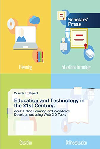Education and Technology in the 21st Century:: Adult Online Learning and Workforce Development using Web 2.0 Tools
