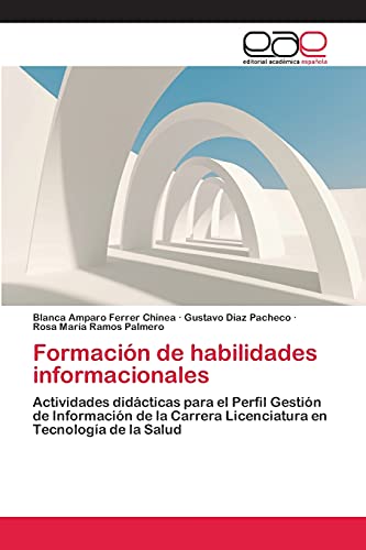 Formación de habilidades informacionales: Actividades didácticas para el Perfil Gestión de Información de la Carrera Licenciatura en Tecnología de la Salud