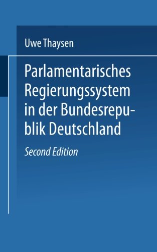 Parlamentarisches Regierungssystem in der Bundesrepublik Deutschland: Daten - Fakten - Urteile im Grundriß (Universitätstaschenbücher) (German Edition)