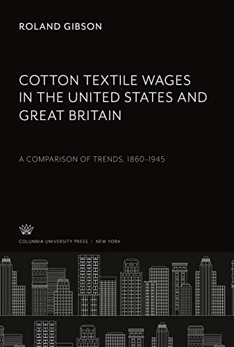 Cotton Textile Wages in the United States and Great Britain: A Comparison of Trends, 1860¿1945