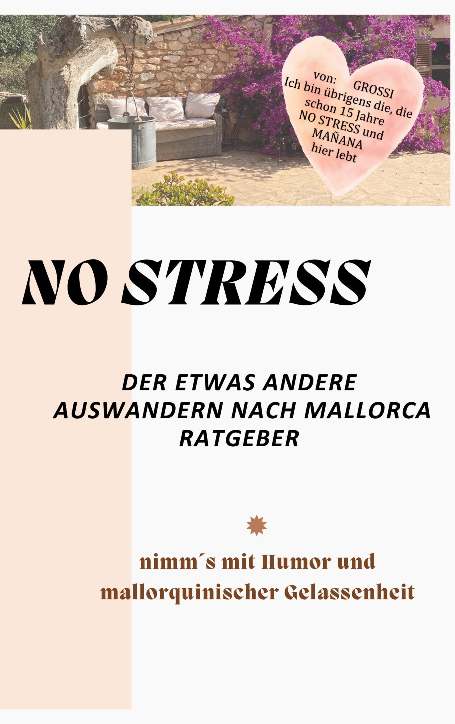 NO STRESS - der etwas andere Auswandern nach Mallorca Ratgeber: nimm´s mit Humor und mallorquinischer Gelassenheit