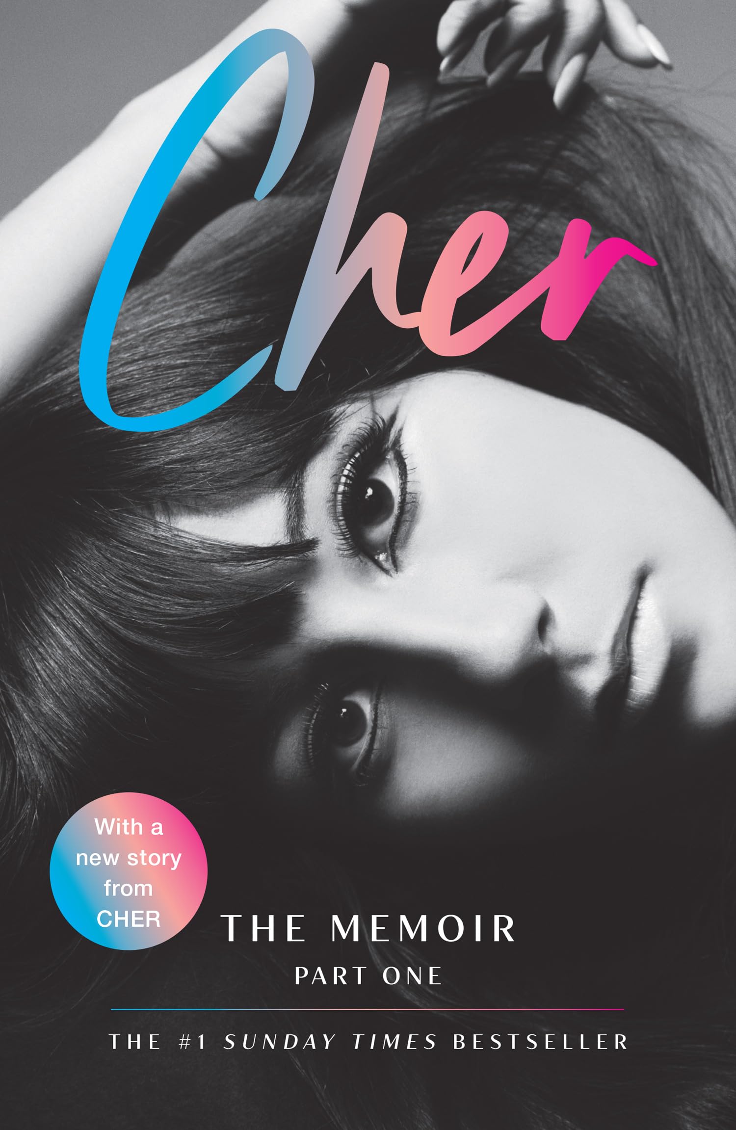 Cher, The Memoir, Part 1, The Instant Sunday Times Best Seller