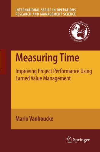 Measuring Time: Improving Project Performance Using Earned Value Management (International Series in Operations Research & Management Science, Band 136)