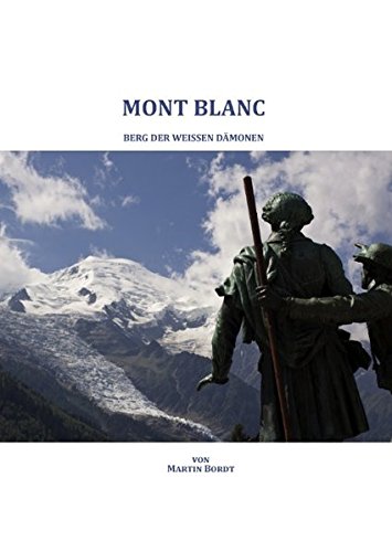 Mont Blanc: Berg der weissen Dämonen