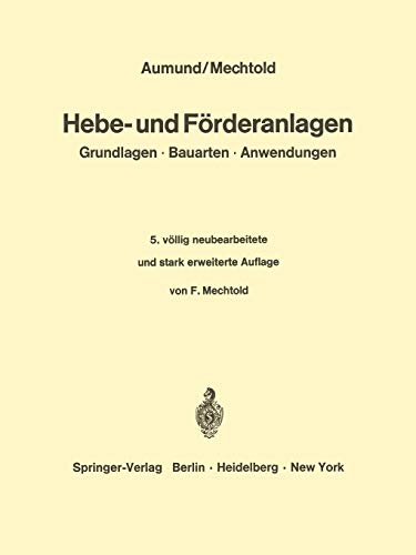 Hebe- und Förderanlagen: Grundlagen Bauarten Anwendungen