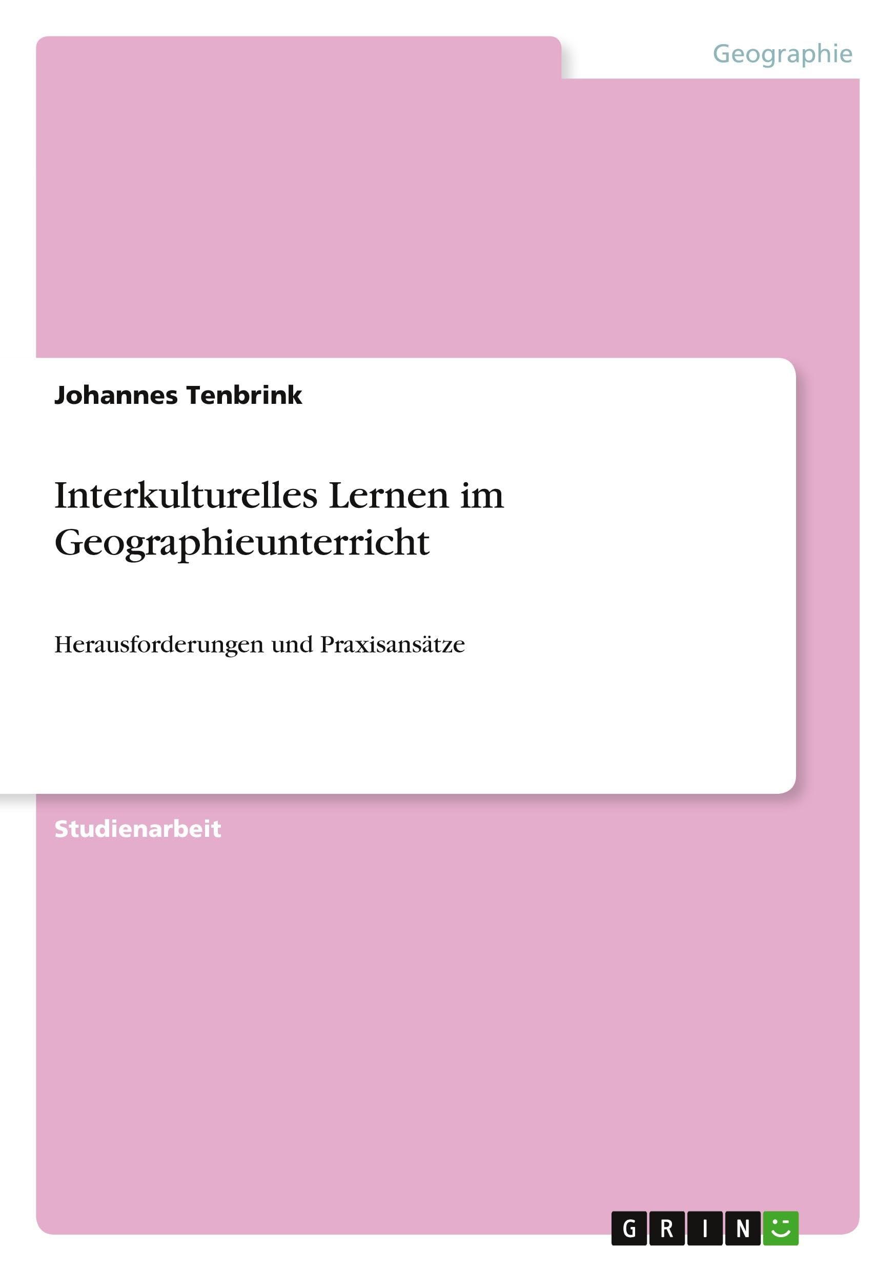 Interkulturelles Lernen im Geographieunterricht: Herausforderungen und Praxisansätze