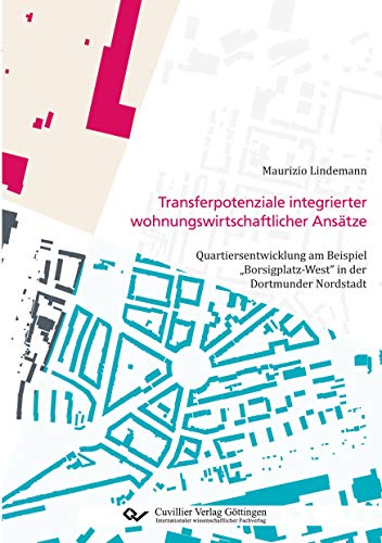Transferpotenziale integrierter wohnungswirtschaftlicher Ansätze: Quartiersentwicklung am Beispiel „Borsigplatz-West“ in der Dortmunder Nordstadt