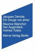 Ein Zeuge von jeher / Der Augenblick meines Todes von Derrida, Jacques, Blanchot, Maurice | Buch | Zustand gut
