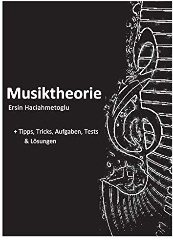 Musiktheorie: + Tipps, Tricks, Aufgaben, Tests + Lösungen