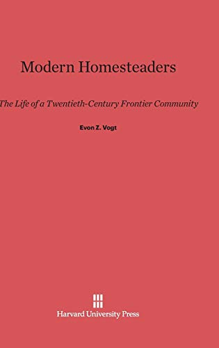 Modern Homesteaders: The Life of a Twentieth-Century Frontier Community