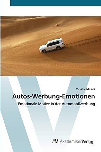 Autos-Werbung-Emotionen: Emotionale Motive in der Automobilwerbung