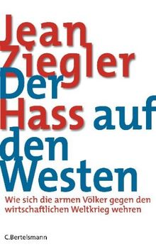 Der Hass auf den Westen: Wie sich die armen Völker gegen den wirtschaftlichen Weltkrieg wehren