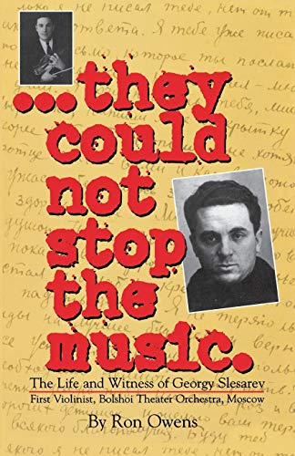 They Could Not Stop the Music: The Life and Witness of Georgy Slesarev