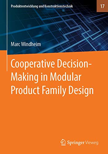 Cooperative Decision-Making in Modular Product Family Design (Produktentwicklung und Konstruktionstechnik, 17, Band 17)