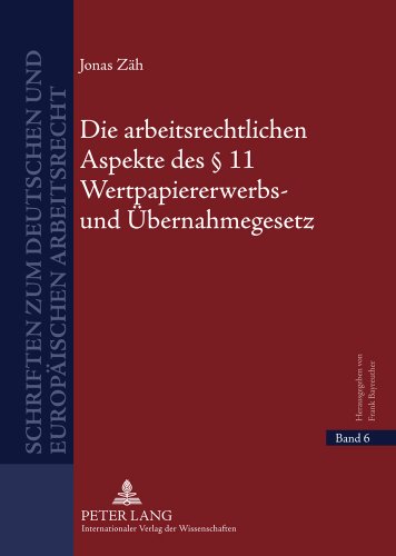 Die arbeitsrechtlichen Aspekte des § 11 Wertpapiererwerbs- und Übernahmegesetz: Unter Berücksichtigung der Frage, unter welchen Voraussetzungen der ... zum deutschen und europäischen Arbeitsrecht)
