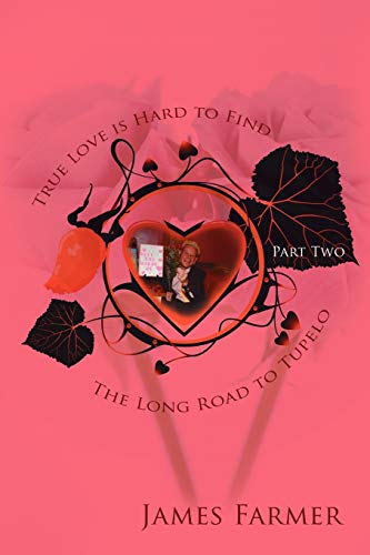 True Love is Hard to Find, Part Two: The Long Road to Tupelo