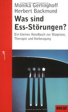 Was sind Ess-Störungen?: Ein kleines Handbuch zur Diagnose, Therapie und Vorbeugung (Beltz Taschenbuch / Ratgeber)