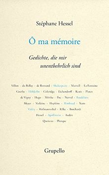 Ô ma mémoire: Gedichte, die mir unentbehrlich sind