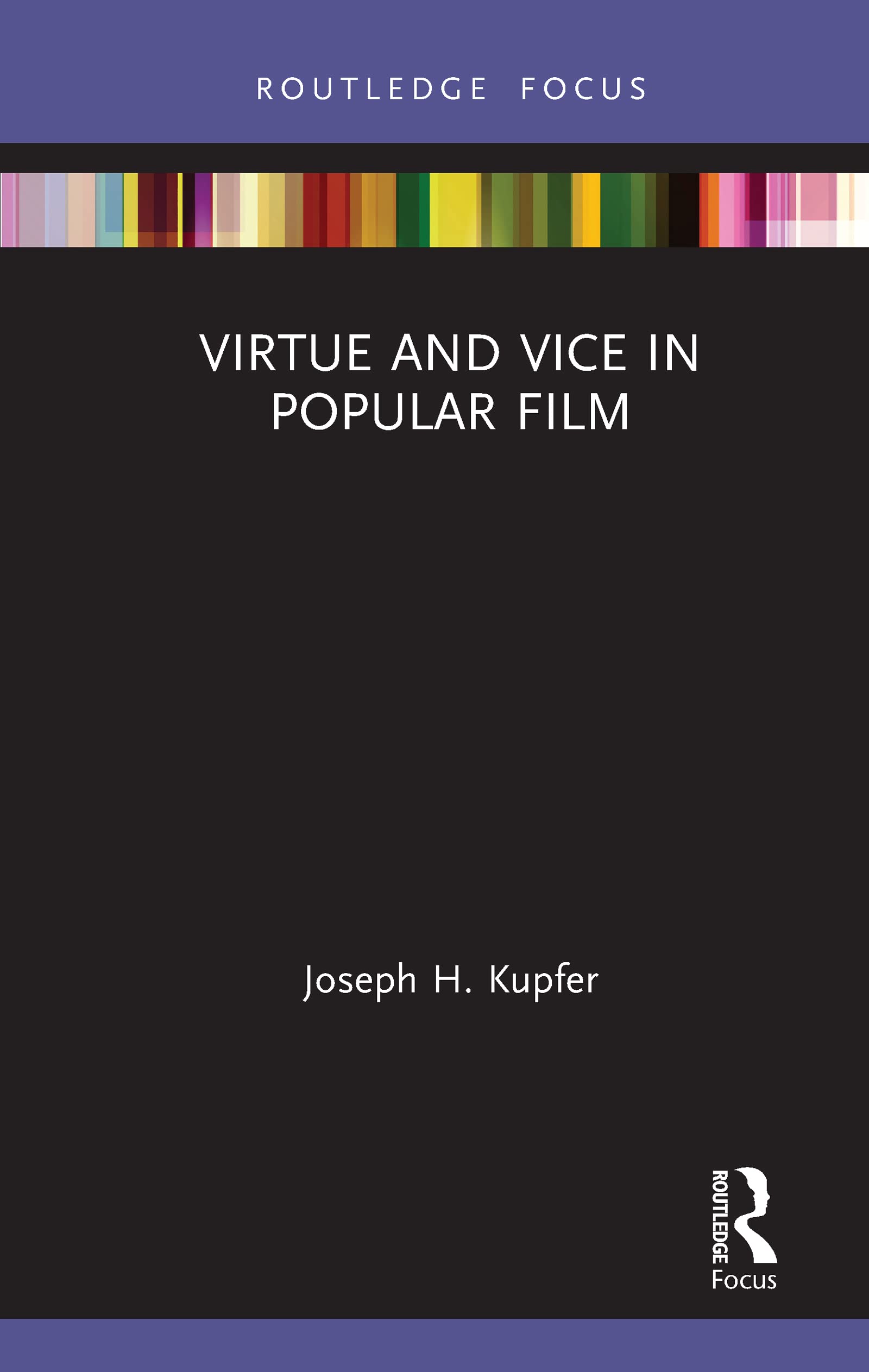 Virtue and Vice in Popular Film (Routledge Focus on Film Studies, 4)