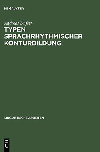 Typen sprachrhythmischer Konturbildung (Linguistische Arbeiten, 475, Band 475)