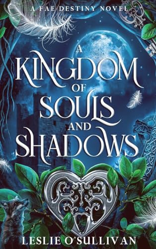 A Kingdom of Souls and Shadows (Fae Destiny, Band 1)