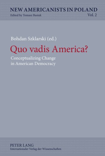 Quo vadis America?: Conceptualizing Change in American Democracy (New Americanists in Poland)